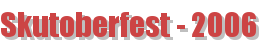 Skutoberfest - 2006